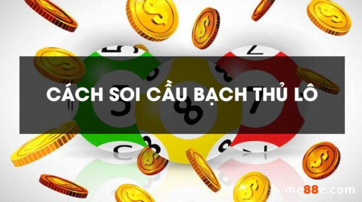 Sử dụng đa dạng các cách bắt bạch thủ lô